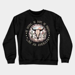 Be Young, Be Dope, Be Proud Like An American Cactus Leopard Bull Crewneck Sweatshirt